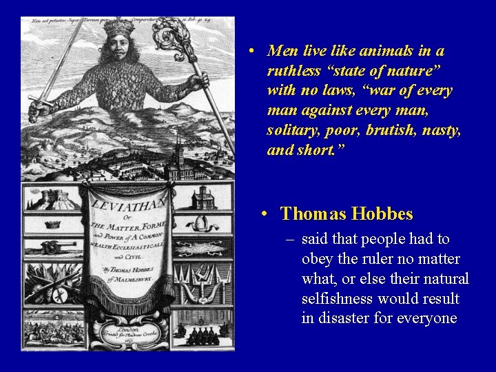  • Men live like animals in a ruthless “state of nature” with no