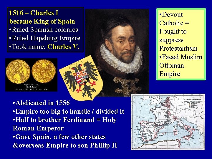 1516 – Charles I became King of Spain • Ruled Spanish colonies • Ruled