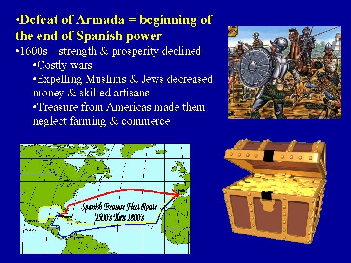  • Defeat of Armada = beginning of the end of Spanish power •