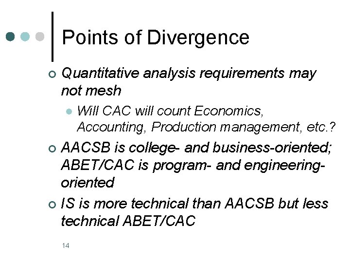 Points of Divergence ¢ Quantitative analysis requirements may not mesh l Will CAC will