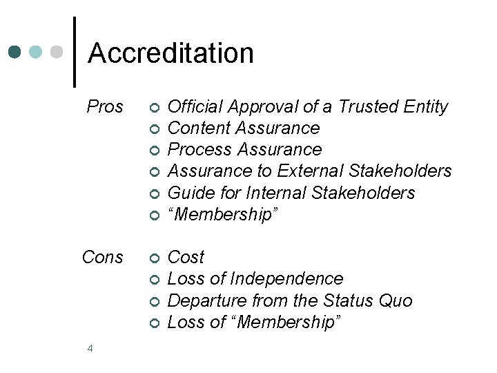 Accreditation Pros ¢ ¢ ¢ Cons ¢ ¢ 4 Official Approval of a Trusted