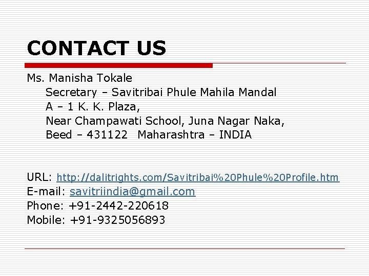 CONTACT US Ms. Manisha Tokale Secretary – Savitribai Phule Mahila Mandal A – 1