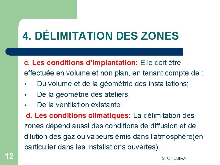4. DÉLIMITATION DES ZONES c. Les conditions d'implantation: Elle doit être effectuée en volume