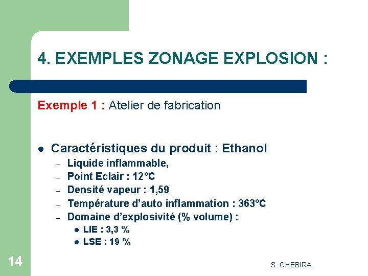 4. EXEMPLES ZONAGE EXPLOSION : Exemple 1 : Atelier de fabrication l Caractéristiques du
