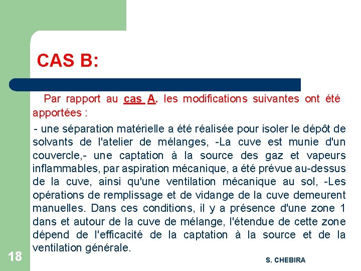 CAS B: 18 Par rapport au cas A. les modifications suivantes ont été apportées