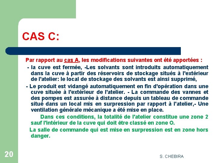 CAS C: Par rapport au cas A, les modifications suivantes ont été apportées :