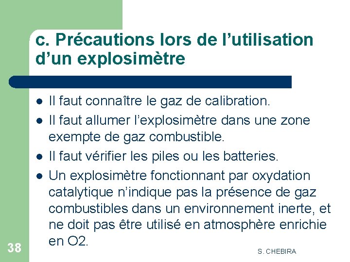 c. Précautions lors de l’utilisation d’un explosimètre l l 38 Il faut connaître le