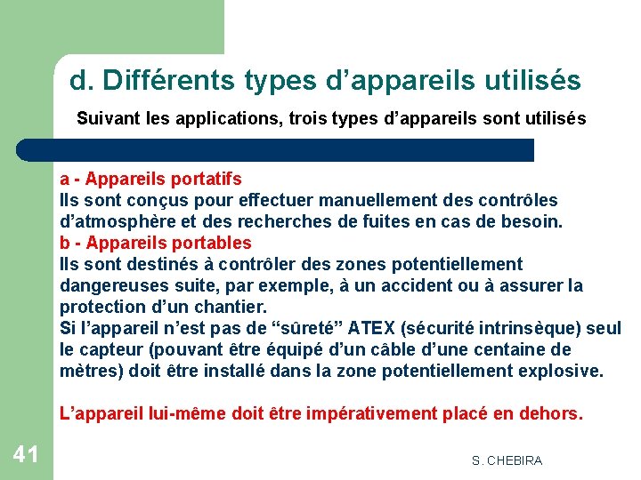 d. Différents types d’appareils utilisés Suivant les applications, trois types d’appareils sont utilisés a