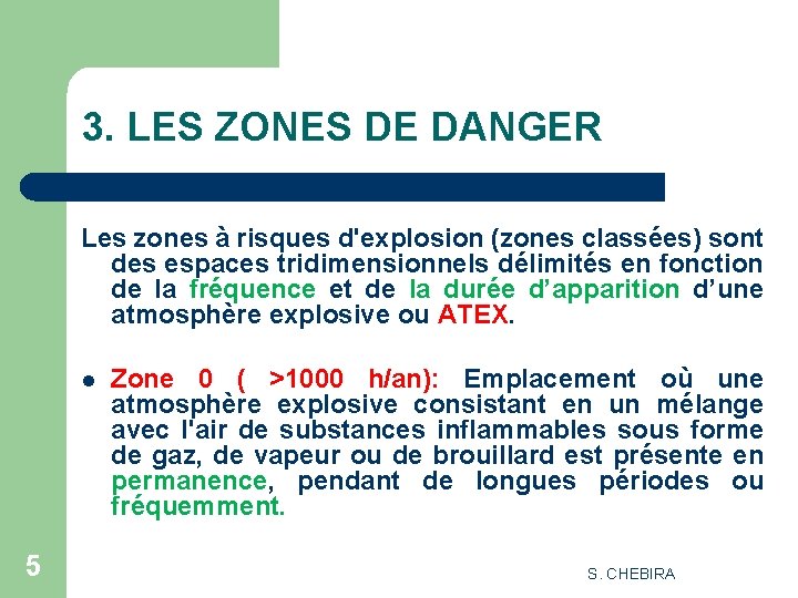 3. LES ZONES DE DANGER Les zones à risques d'explosion (zones classées) sont des