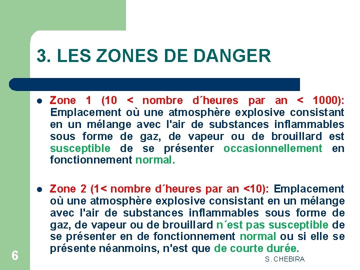 3. LES ZONES DE DANGER 6 l Zone 1 (10 < nombre d´heures par