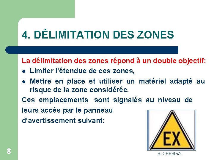 4. DÉLIMITATION DES ZONES La délimitation des zones répond à un double objectif: l