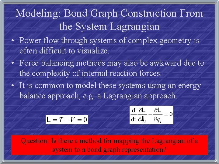 Modeling: Bond Graph Construction From the System Lagrangian • Power flow through systems of