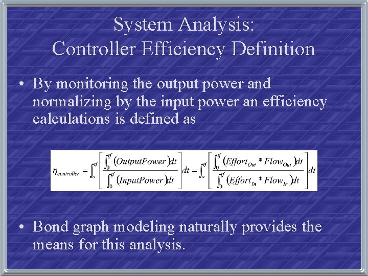 System Analysis: Controller Efficiency Definition • By monitoring the output power and normalizing by