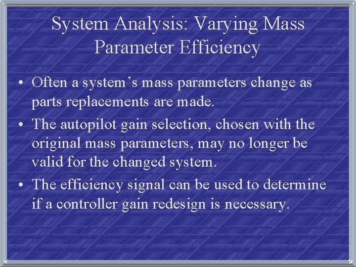 System Analysis: Varying Mass Parameter Efficiency • Often a system’s mass parameters change as
