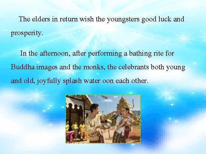 The elders in return wish the youngsters good luck and prosperity. In the afternoon,