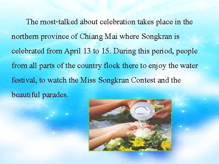 The most-talked about celebration takes place in the northern province of Chiang Mai where