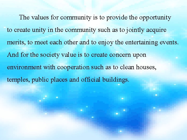 The values for community is to provide the opportunity to create unity in the