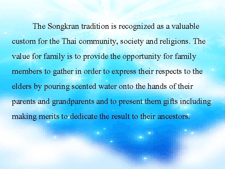 The Songkran tradition is recognized as a valuable custom for the Thai community, society