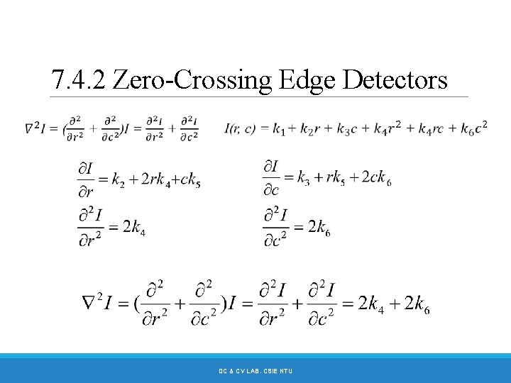 7. 4. 2 Zero-Crossing Edge Detectors DC & CV LAB. CSIE NTU 