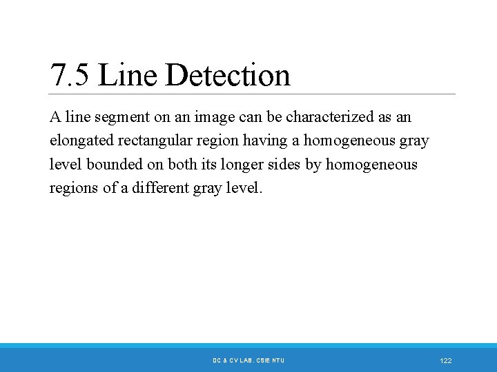 7. 5 Line Detection A line segment on an image can be characterized as