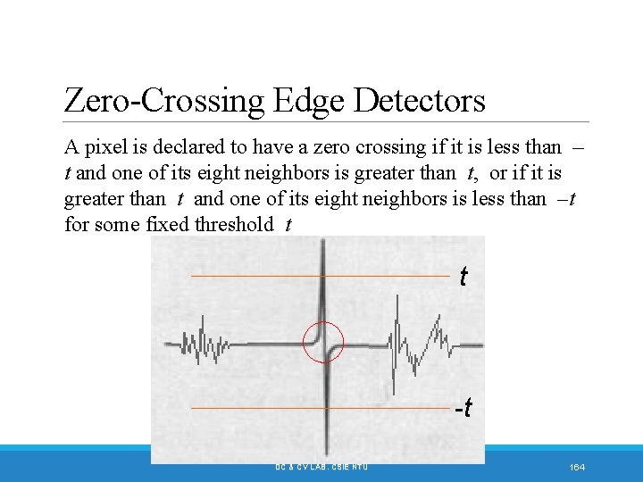 Zero-Crossing Edge Detectors A pixel is declared to have a zero crossing if it