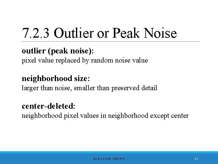 7. 2. 3 Outlier or Peak Noise outlier (peak noise): pixel value replaced by