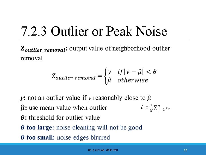 7. 2. 3 Outlier or Peak Noise DC & CV LAB. CSIE NTU 23