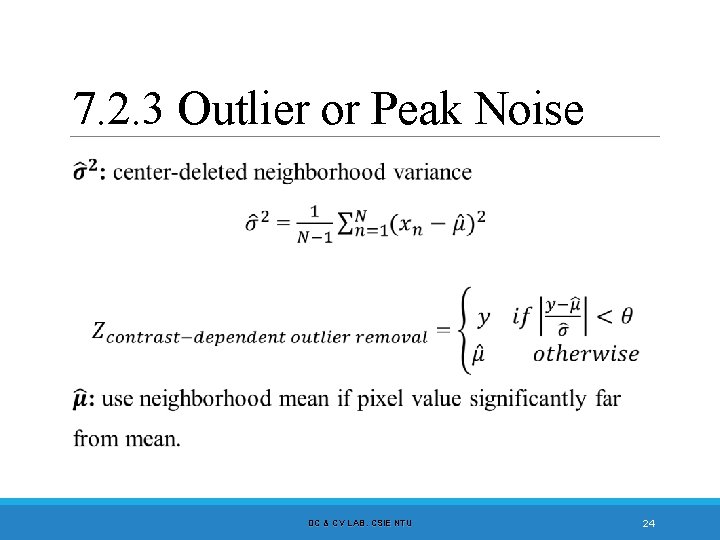 7. 2. 3 Outlier or Peak Noise DC & CV LAB. CSIE NTU 24