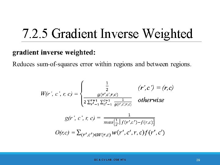 7. 2. 5 Gradient Inverse Weighted (r’, c’) = (r, c) otherwise DC &