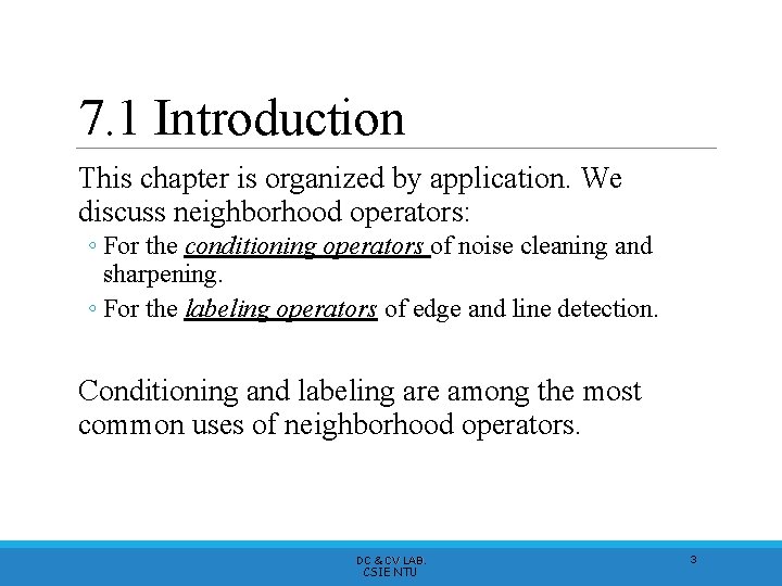 7. 1 Introduction This chapter is organized by application. We discuss neighborhood operators: ◦