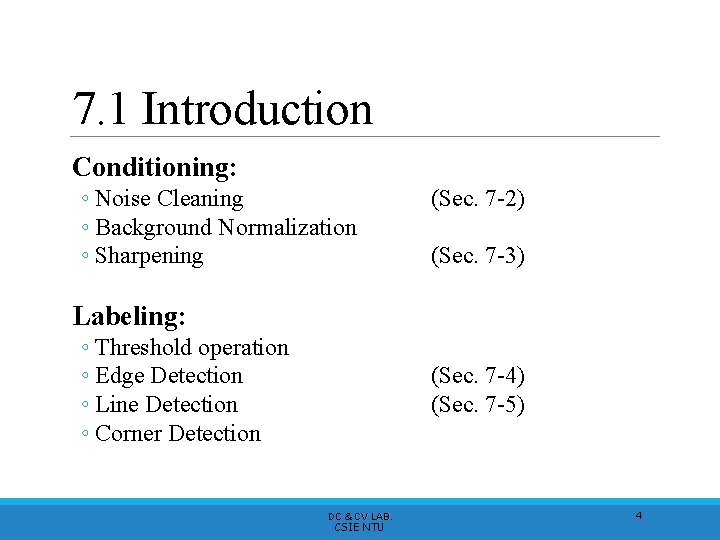 7. 1 Introduction Conditioning: ◦ Noise Cleaning ◦ Background Normalization ◦ Sharpening (Sec. 7