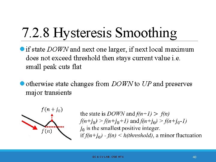 7. 2. 8 Hysteresis Smoothing l if state DOWN and next one larger, if