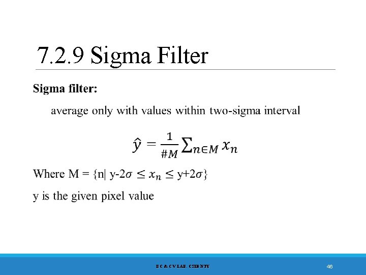 7. 2. 9 Sigma Filter DC & CV LAB. CSIE NTU 46 