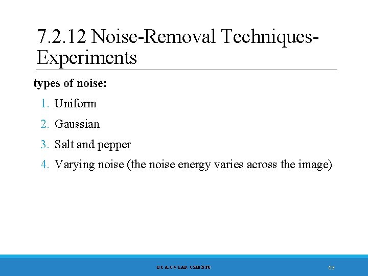 7. 2. 12 Noise-Removal Techniques. Experiments types of noise: 1. Uniform 2. Gaussian 3.