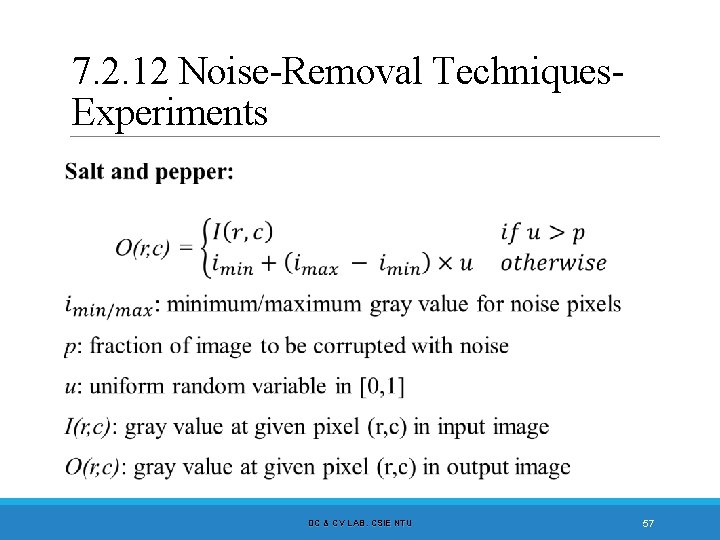 7. 2. 12 Noise-Removal Techniques. Experiments DC & CV LAB. CSIE NTU 57 