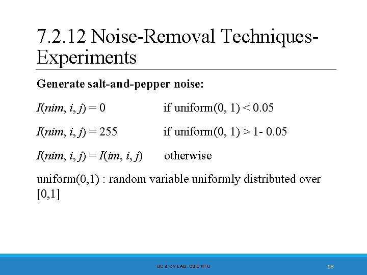 7. 2. 12 Noise-Removal Techniques. Experiments Generate salt-and-pepper noise: I(nim, i, j) = 0