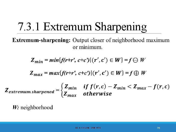 7. 3. 1 Extremum Sharpening DC & CV LAB. CSIE NTU 76 