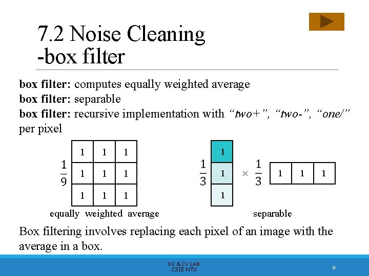 7. 2 Noise Cleaning -box filter: computes equally weighted average box filter: separable box