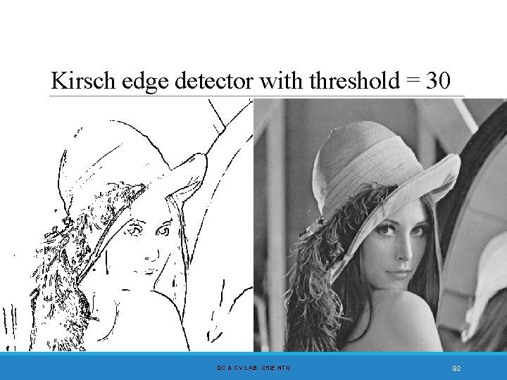 Kirsch edge detector with threshold = 30 DC & CV LAB. CSIE NTU 92