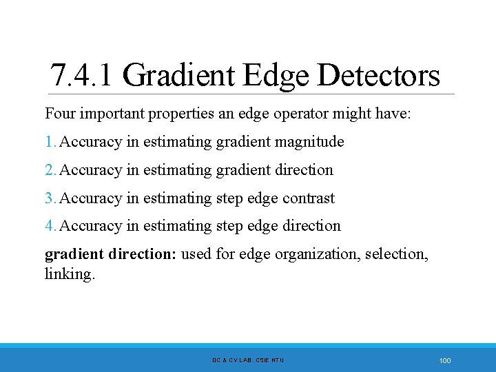 7. 4. 1 Gradient Edge Detectors Four important properties an edge operator might have: