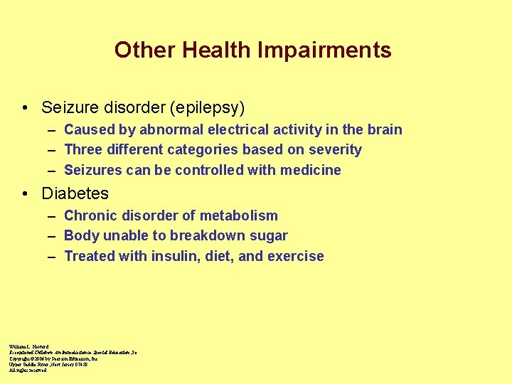 Other Health Impairments • Seizure disorder (epilepsy) – Caused by abnormal electrical activity in