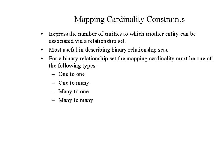 Mapping Cardinality Constraints • Express the number of entities to which another entity can Mapping Cardinality Constraints • Express the number of entities to which another entity can