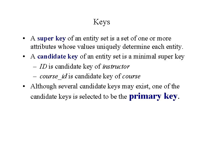 Keys • A super key of an entity set is a set of one