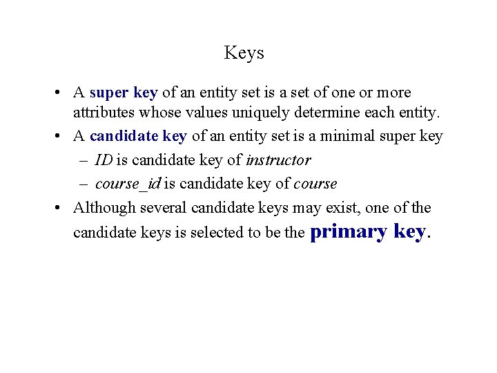 Keys • A super key of an entity set is a set of one Keys • A super key of an entity set is a set of one