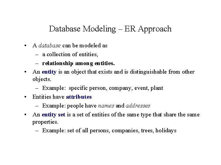 Database Modeling – ER Approach • A database can be modeled as – a