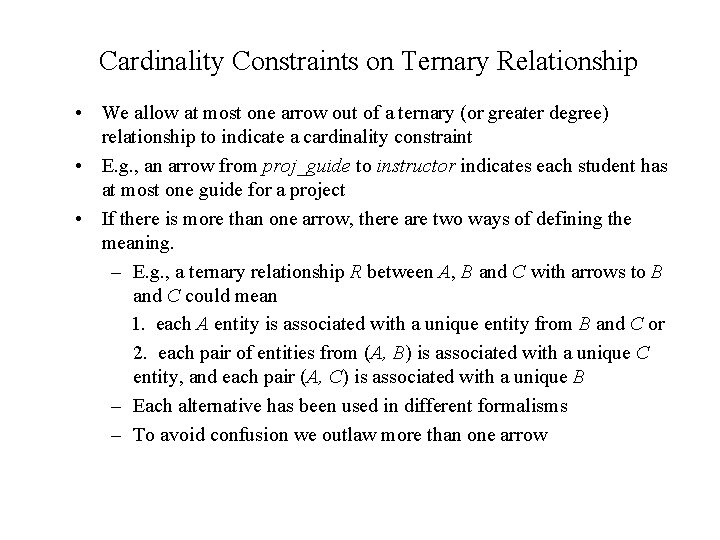 Cardinality Constraints on Ternary Relationship • We allow at most one arrow out of