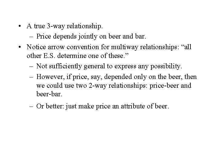 • A true 3 -way relationship. – Price depends jointly on beer and • A true 3 -way relationship. – Price depends jointly on beer and