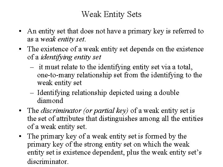 Weak Entity Sets • An entity set that does not have a primary key Weak Entity Sets • An entity set that does not have a primary key