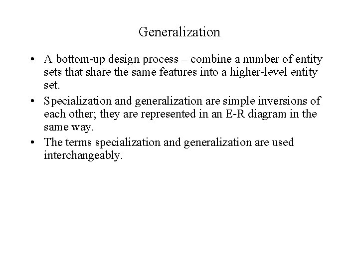 Generalization • A bottom-up design process – combine a number of entity sets that Generalization • A bottom-up design process – combine a number of entity sets that
