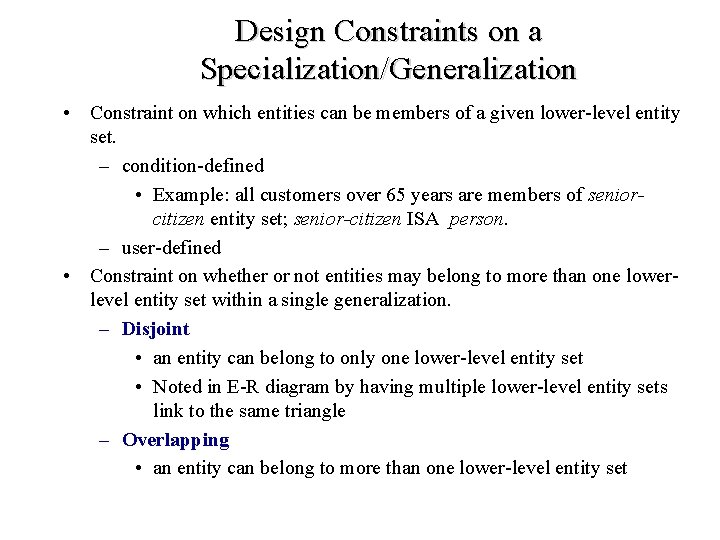 Design Constraints on a Specialization/Generalization • Constraint on which entities can be members of
